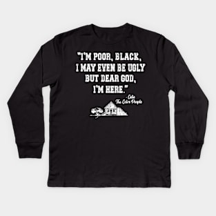 I'm poor, black, i may even be ugly, Celie the Color Purple movie Kids Long Sleeve T-Shirt